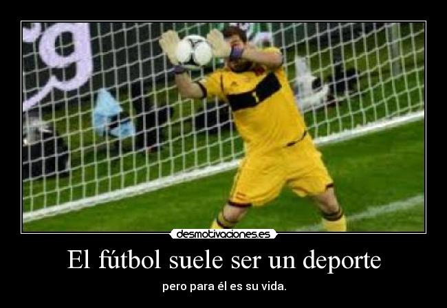 El fútbol suele ser un deporte - pero para él es su vida.