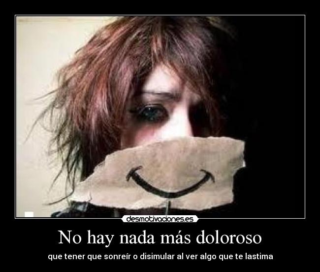No hay nada más doloroso - 