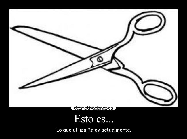Esto es... - Lo que utiliza Rajoy actualmente.