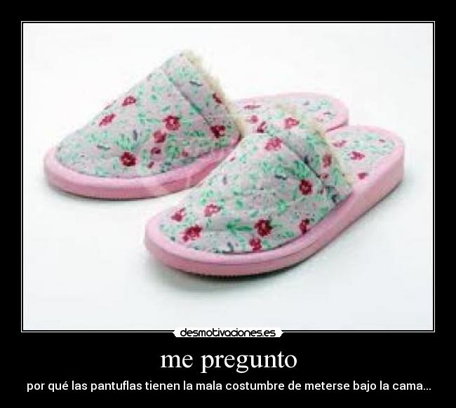 carteles siempre meten bajo cama veces nisiquiera sabes como desmotivaciones