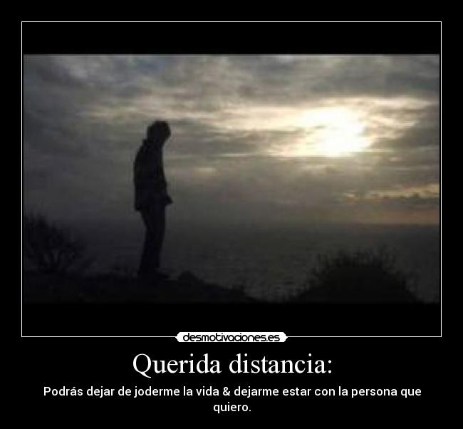 Querida distancia: -