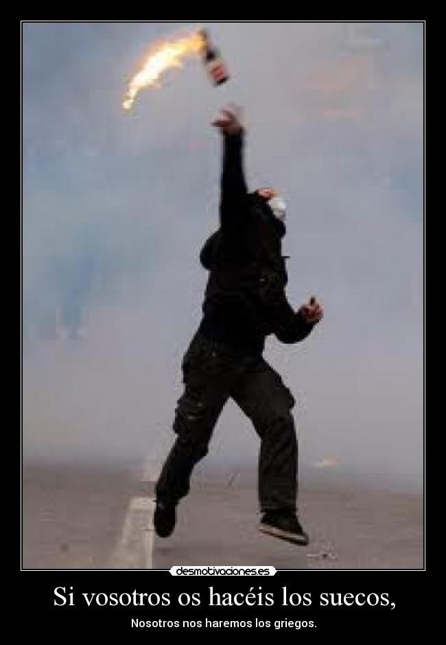 Si vosotros os hacéis los suecos, -