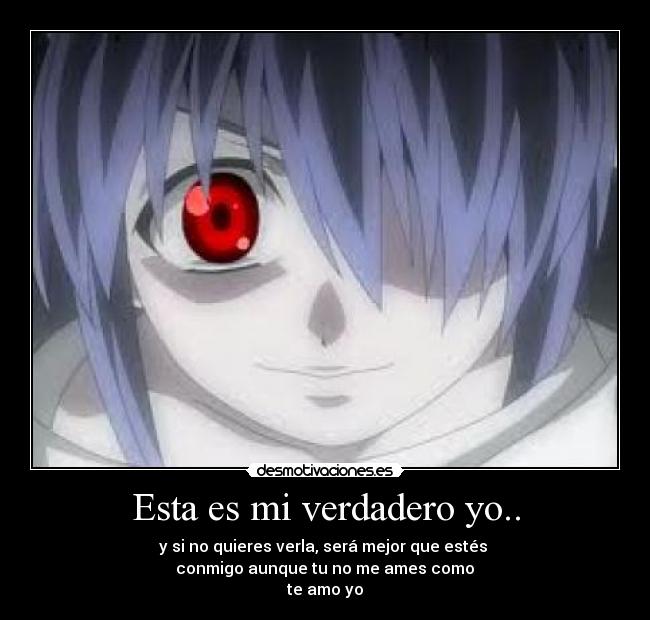 Esta es mi verdadero yo.. - 