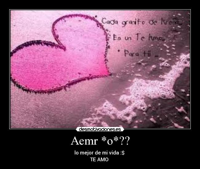 Aemr *o*?? - lo mejor de mi vida :$ 
TE AMO 