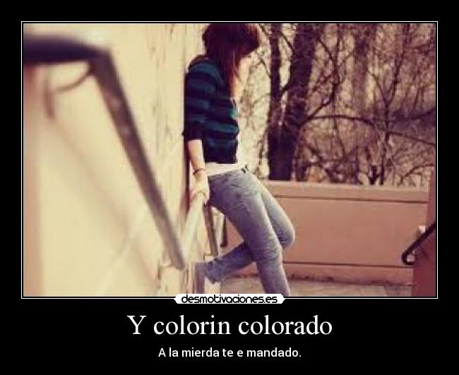 Y colorin colorado - A la mierda te e mandado.