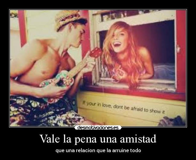 Vale la pena una amistad -