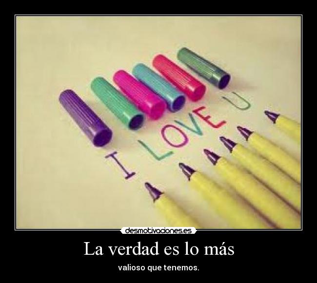 La verdad es lo más -