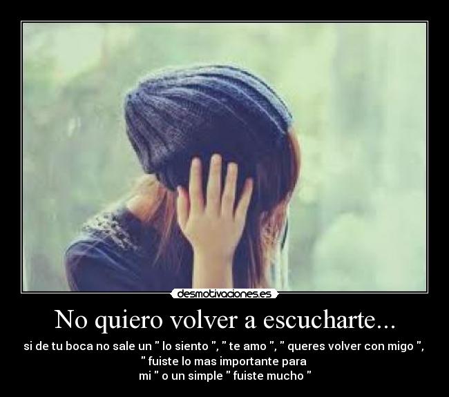 No quiero volver a escucharte... - 