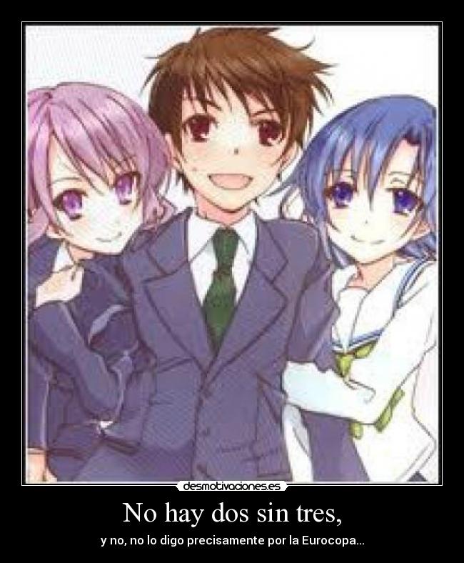 No hay dos sin tres, - y no, no lo digo precisamente por la Eurocopa...