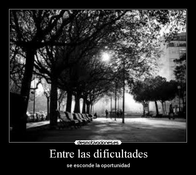 Entre las dificultades - se esconde la oportunidad