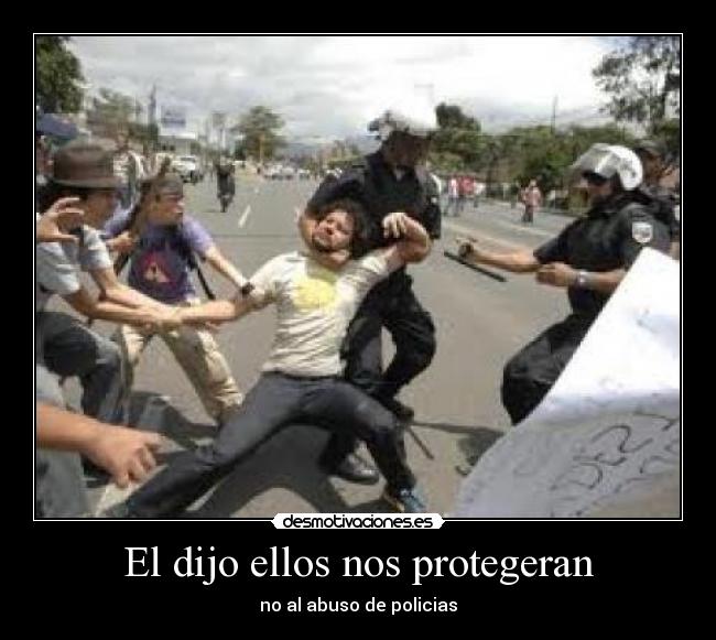 El dijo ellos nos protegeran - no al abuso de policias