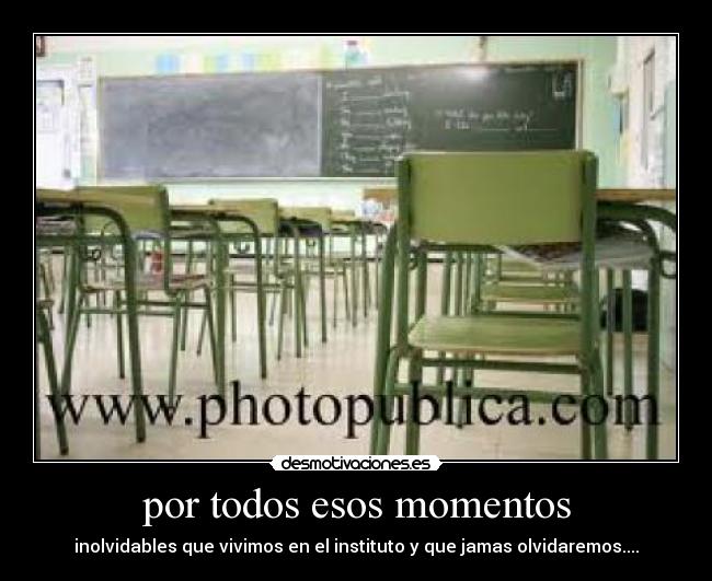 por todos esos momentos -