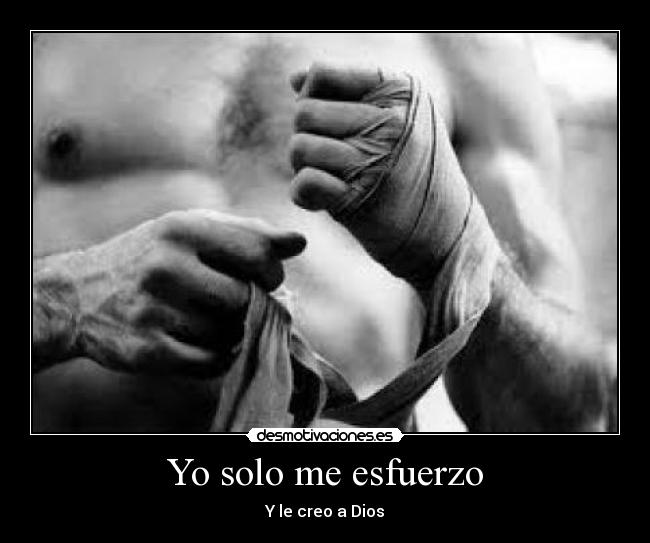 Yo solo me esfuerzo - Y le creo a Dios