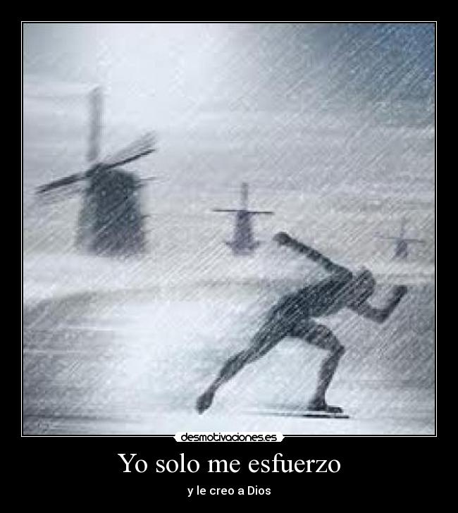 Yo solo me esfuerzo - y le creo a Dios