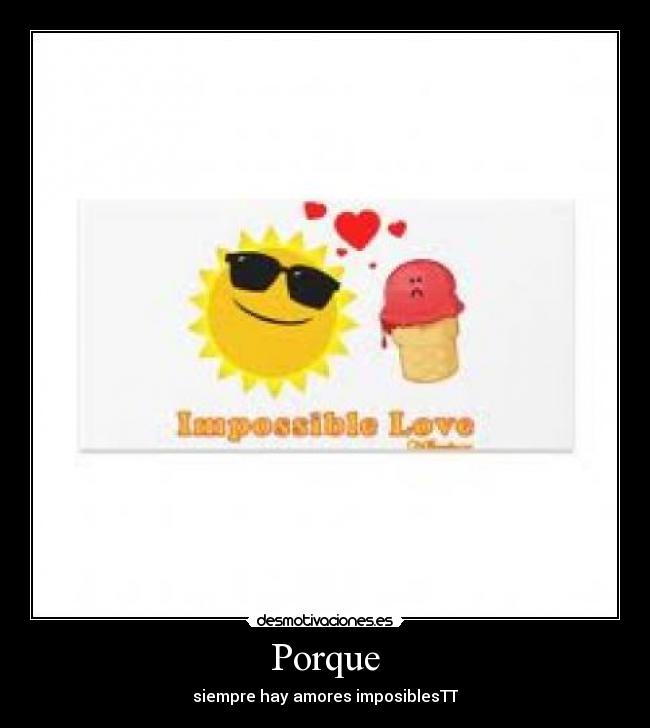Porque - siempre hay amores imposiblesTT