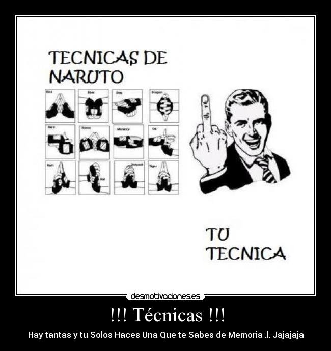 !!! Técnicas !!! - Hay tantas y tu Solos Haces Una Que te Sabes de Memoria .l. Jajajaja