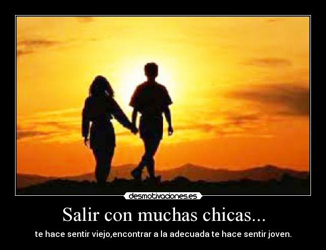 Salir con muchas chicas... - 