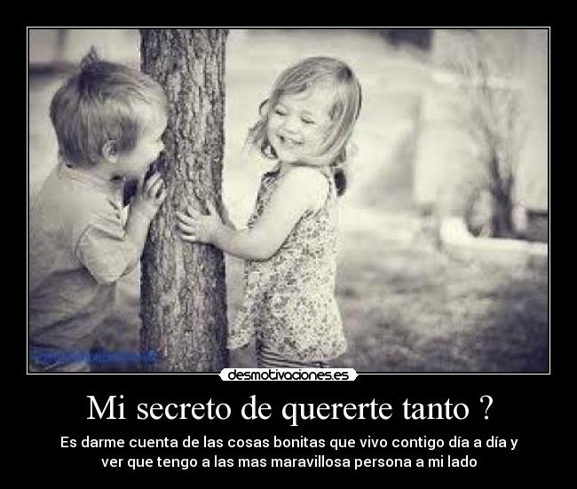 Mi secreto de quererte tanto ? -