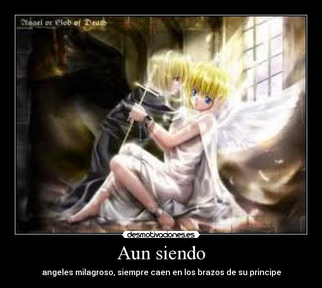 Aun siendo - angeles milagroso, siempre caen en los brazos de su principe