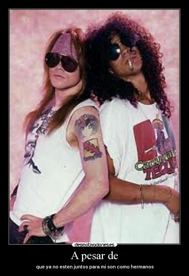 A pesar de - que ya no esten juntos para mi son como hermanos