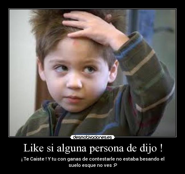 Like si alguna persona de dijo ! - 