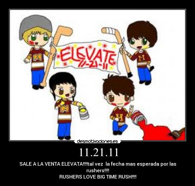 11.21.11 - SALE A LA VENTA ELEVATA!!!!tal vez la fecha mas esperada por las rushers!!!!
RUSHERS LOVE BIG TIME RUSH!!!!