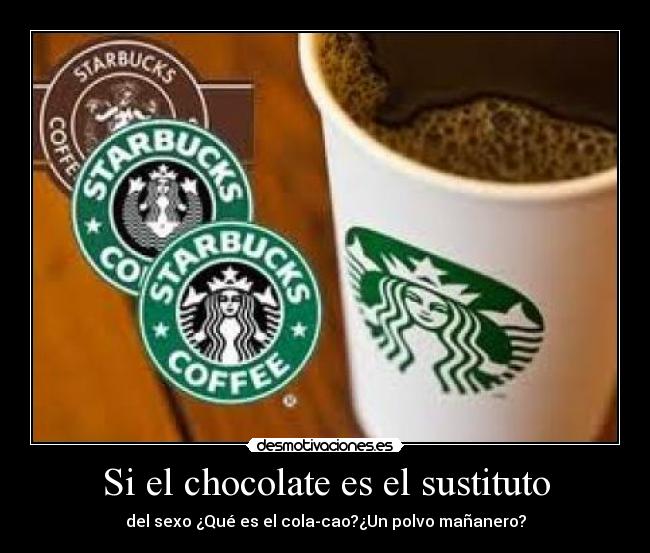 Si el chocolate es el sustituto - del sexo ¿Qué es el cola-cao?¿Un polvo mañanero?