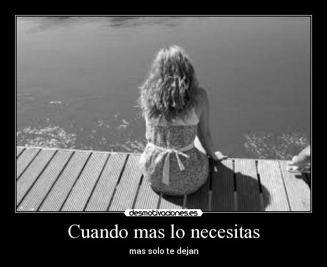 Cuando mas lo necesitas -