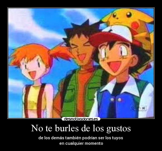 No te burles de los gustos - 