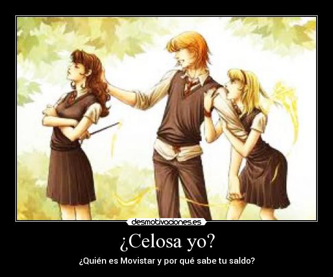 ¿Celosa yo? - ¿Quién es Movistar y por qué sabe tu saldo?