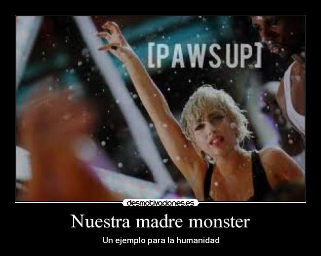 carteles madre lady gagamonsters forever desmotivaciones