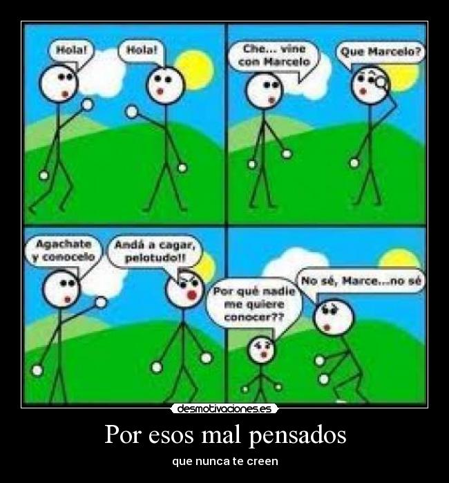 Por esos mal pensados - que nunca te creen