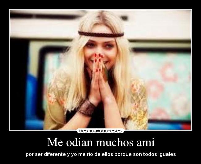 Me odian muchos ami - 