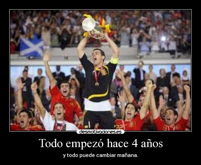 Todo empezó hace 4 años - y todo puede cambiar mañana.