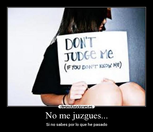 No me juzgues... - 