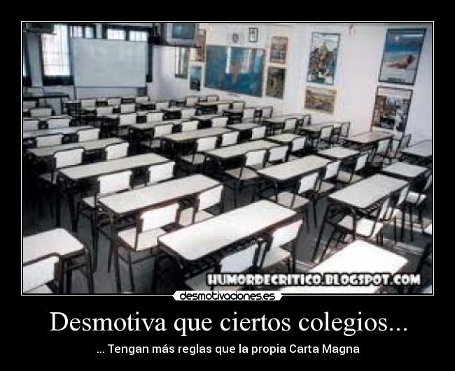 Desmotiva que ciertos colegios... -