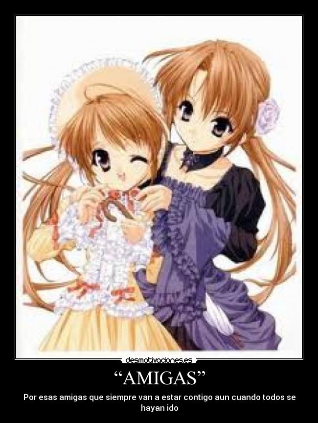 “AMIGAS” - Por esas amigas que siempre van a estar contigo aun cuando todos se hayan ido