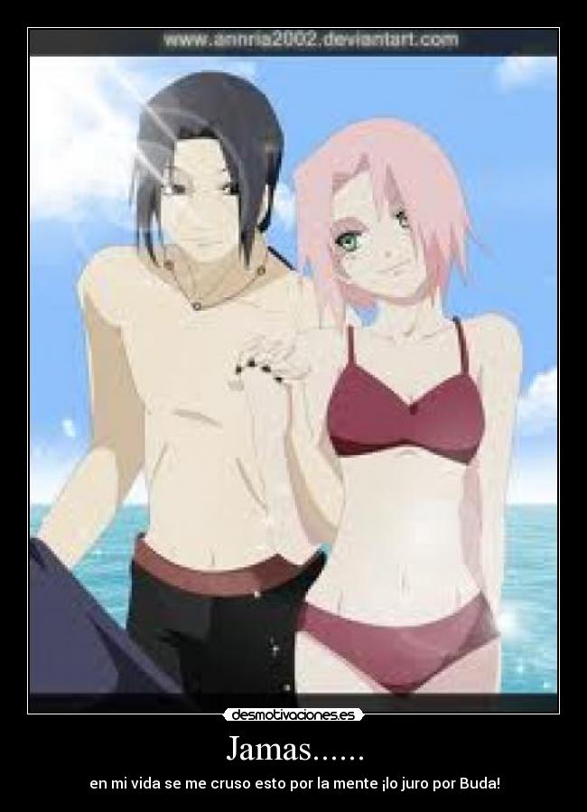 Jamas...... - en mi vida se me cruso esto por la mente ¡lo juro por Buda!