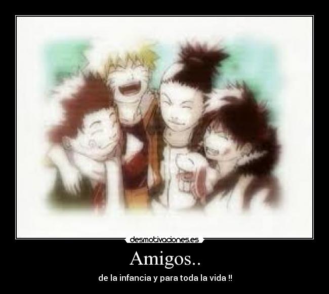 Amigos.. - de la infancia y para toda la vida !!