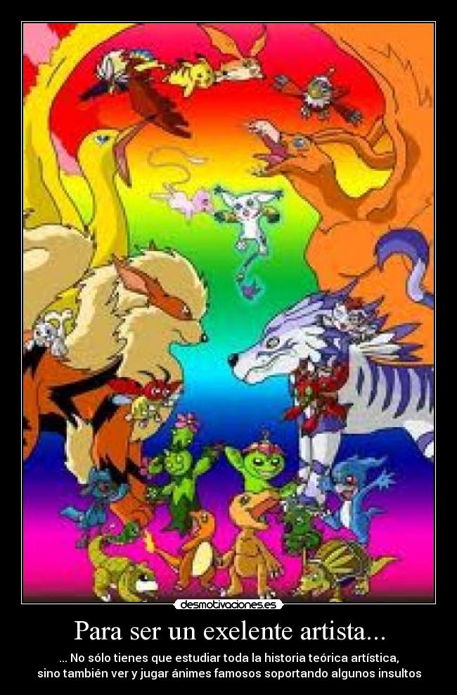 Para ser un exelente artista... -