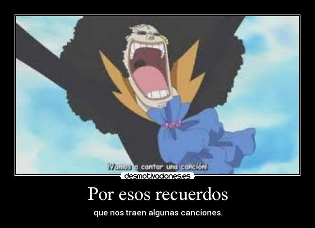 Por esos recuerdos - que nos traen algunas canciones.