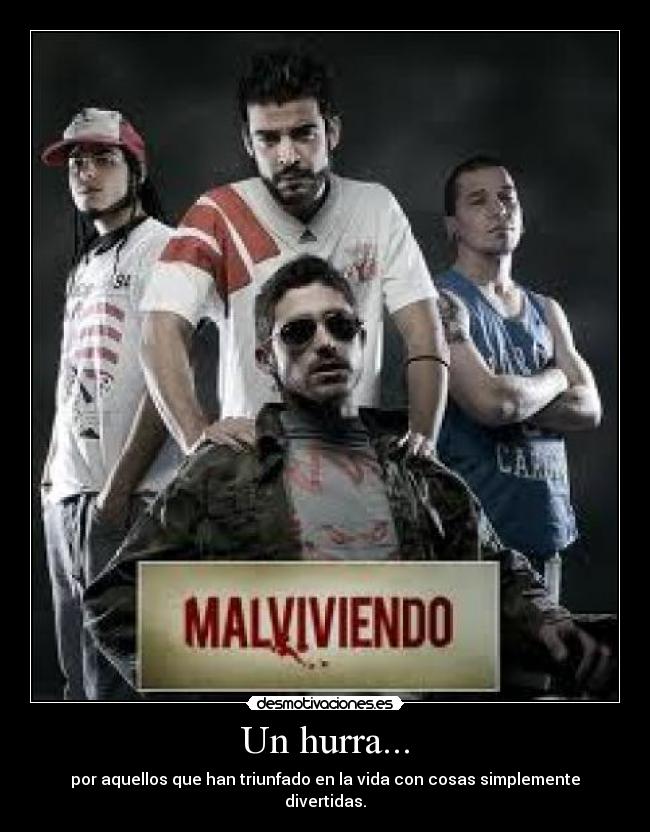 Un hurra... - por aquellos que han triunfado en la vida con cosas simplemente divertidas.