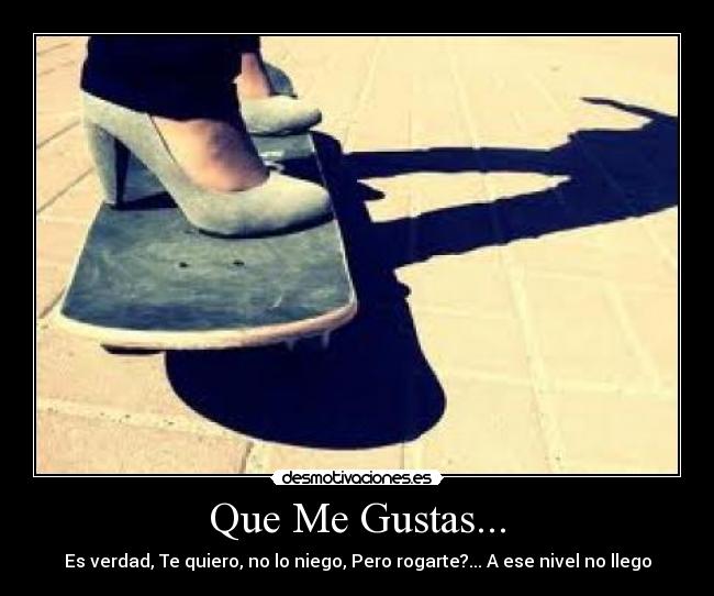 Que Me Gustas... -