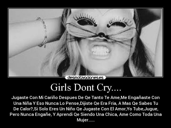 Girls Dont Cry.... - Jugaste Con Mi Cariño Despues De Qe Tanto Te Ame,Me Engañaste Con
Una Niña Y Eso Nunca Lo Pense,Dijiste Qe Era Fria, A Mas Qe Sabes Tu
De Calor?,Si Solo Eres Un Niño Qe Jugaste Con El Amor,Yo Tube,Jugue,
Pero Nunca Engañe, Y Aprendi Qe Siendo Una Chica, Ame Como Toda Una
Mujer......♥