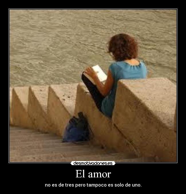 El amor - no es de tres pero tampoco es solo de uno.