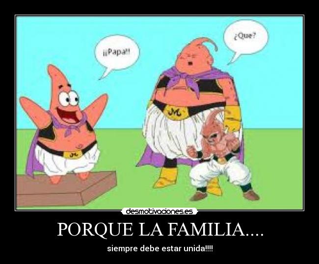 PORQUE LA FAMILIA.... - siempre debe estar unida!!!!