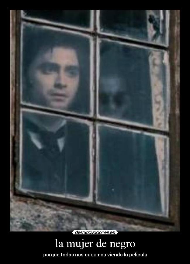 la mujer de negro - porque todos nos cagamos viendo la pelicula