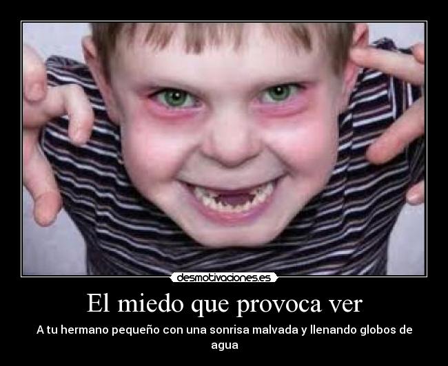 El miedo que provoca ver -