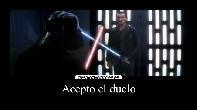 Acepto el duelo -