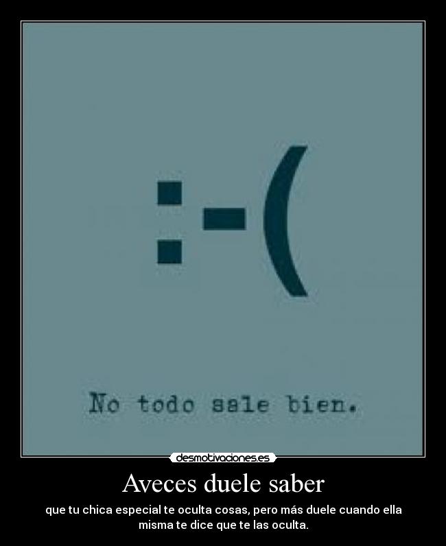Aveces duele saber -